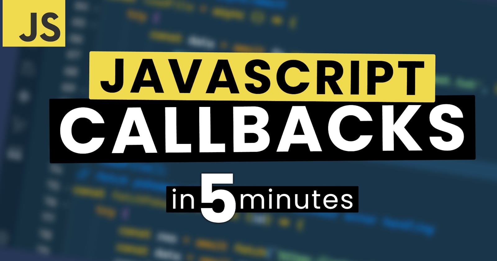 JavaScript Callbacks Explained in 5 Minutes