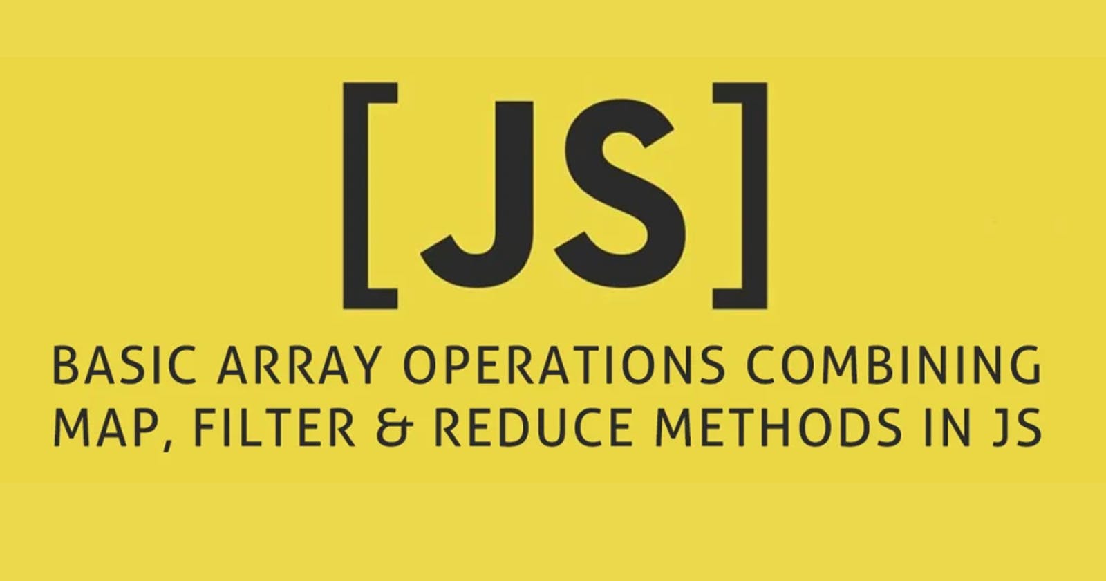 Basic array operations combining Map, Filter & Reduce in JavaScript