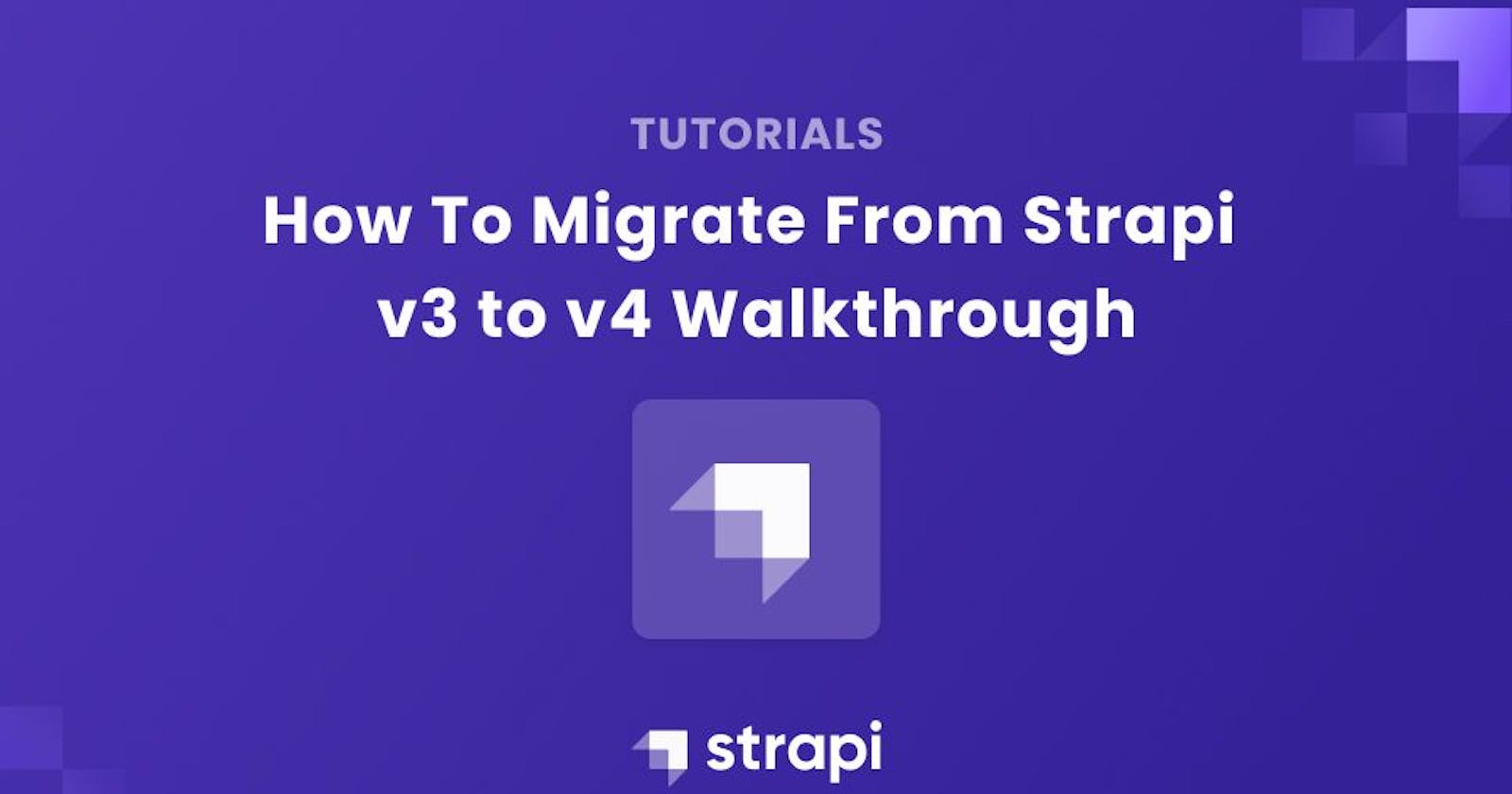 How To Migrate From Strapi v3 to v4 Walkthrough