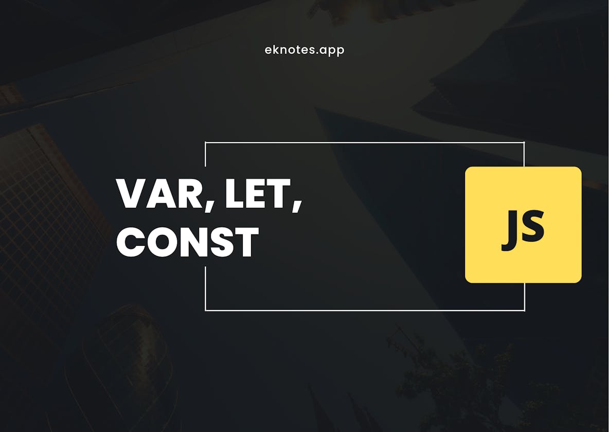 Keyword var, let, and const in Javascript