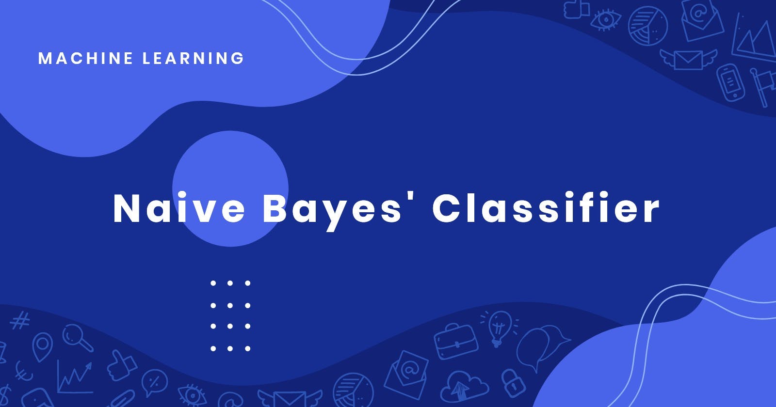 Naive Bayes' Classifier