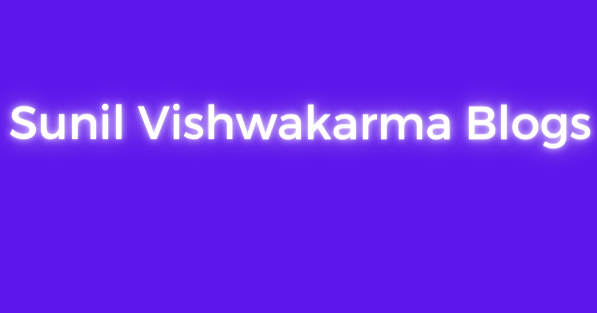Sunil Vishwakarma Blogs