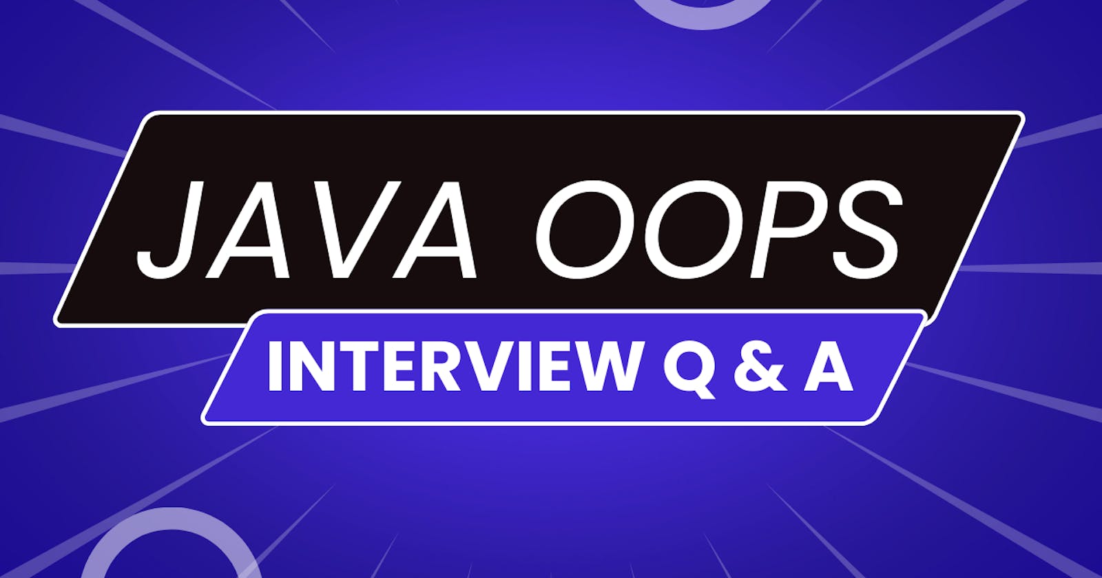 Top OOPS Interview Questions & Answers