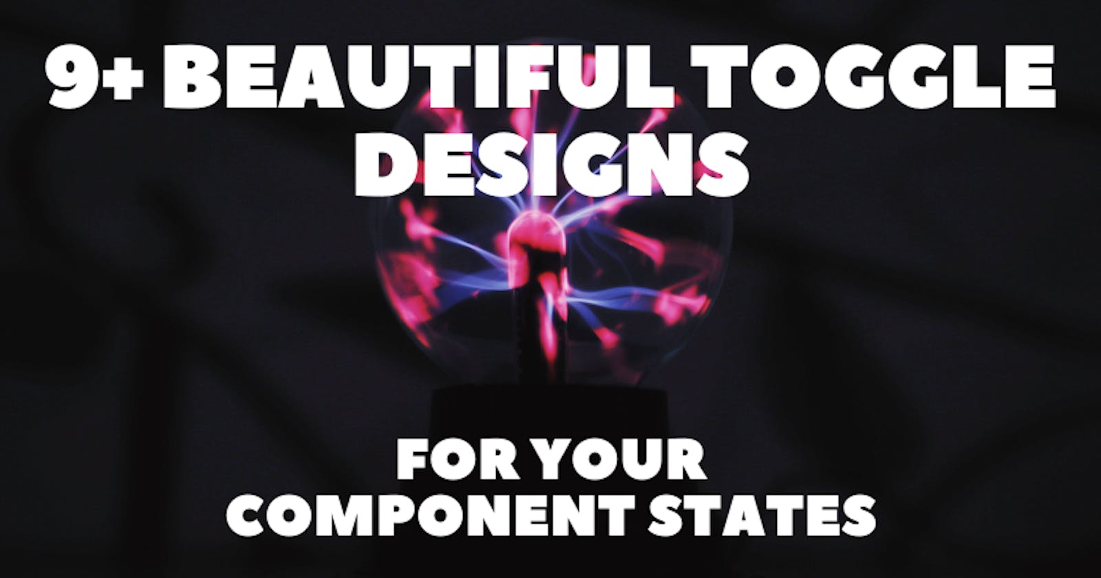 9+ Beautiful Toggle Designs for Your Component States 😍✨
