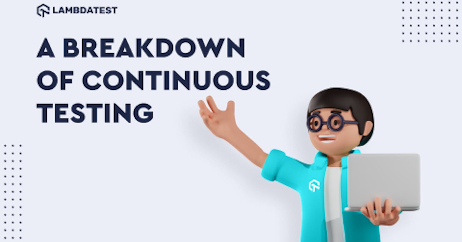 A Breakdown of Continuous Testing