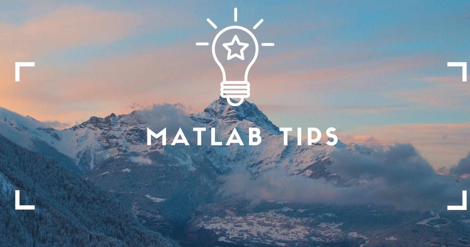 Handy MATLAB Tips for beginners: Syntax, variable names and more