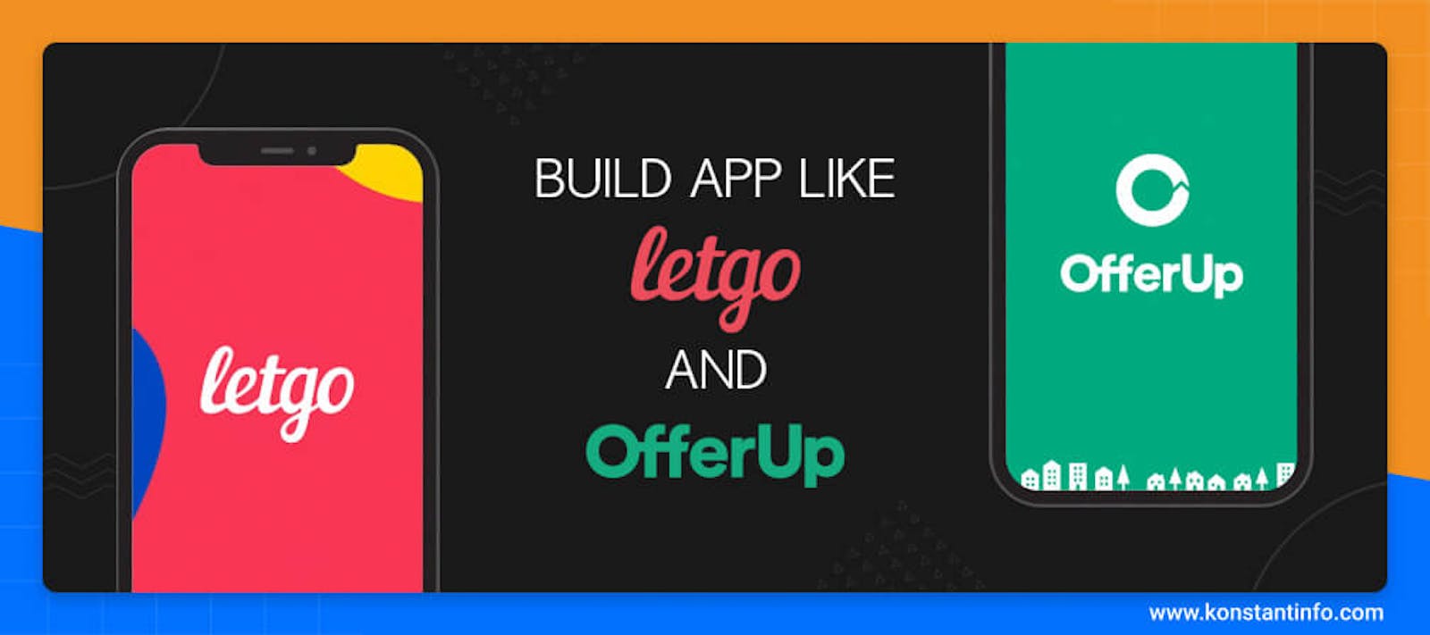 Build Apps Like LetGo and OfferUp: Business Models, Tech Stack, Features