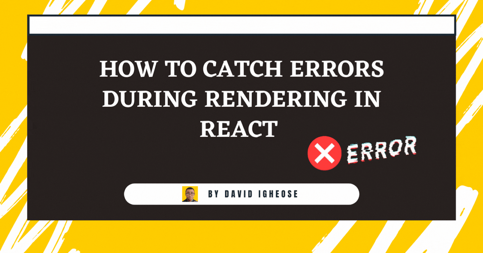How to Catch Errors During Rendering in React