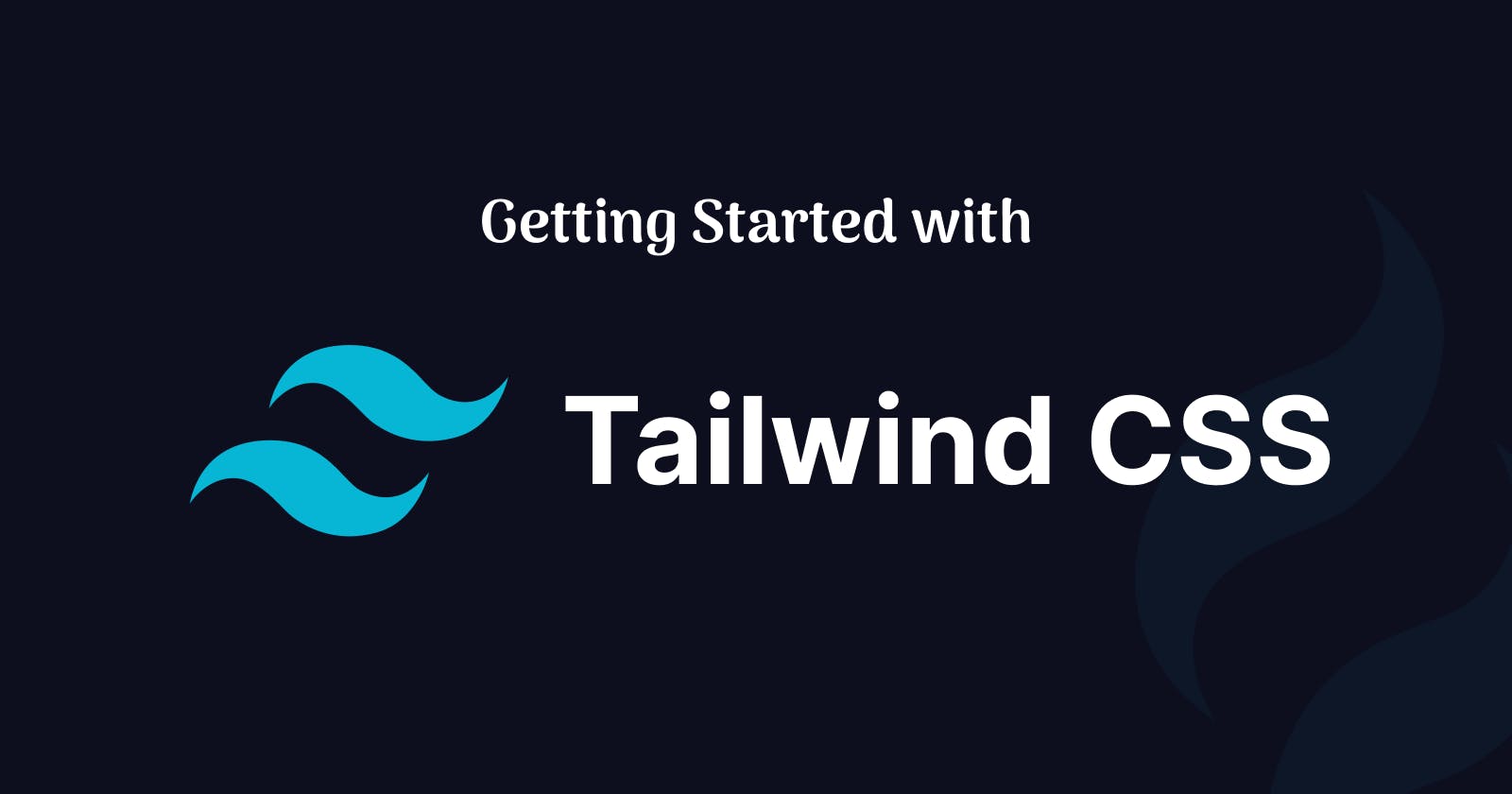 Getting Started with Tailwind CSS