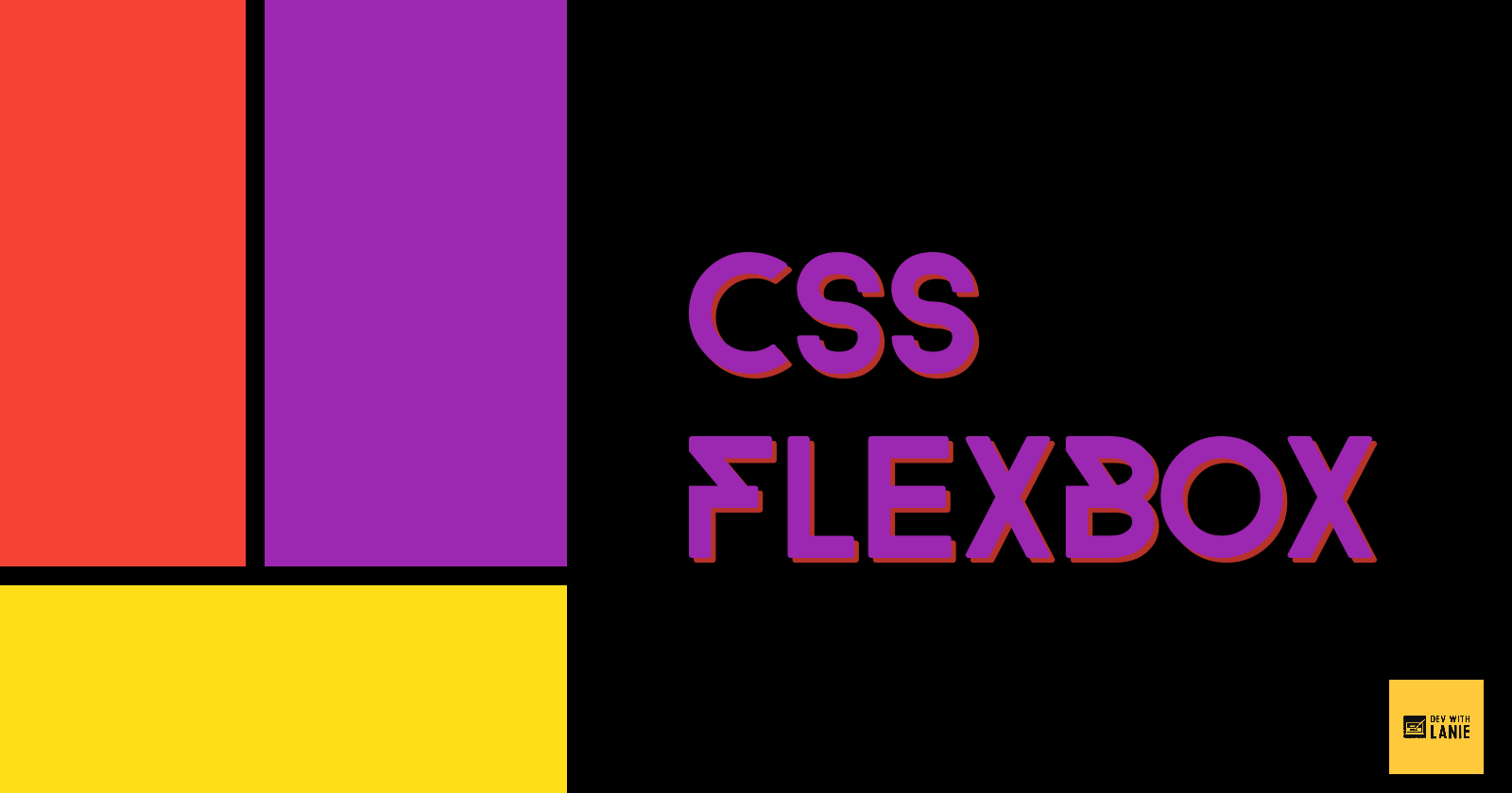 Introduction To CSS Flexbox: From Display: Box; To Display: Flex;