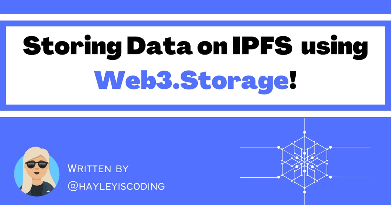 Storing Data on IPFS using Web3.Storage!