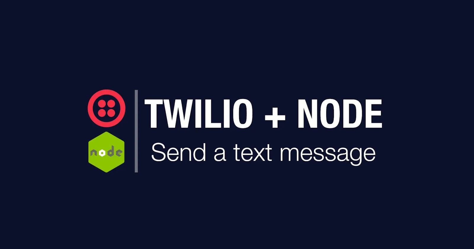 Twilio and Node - Send Your First Text Message