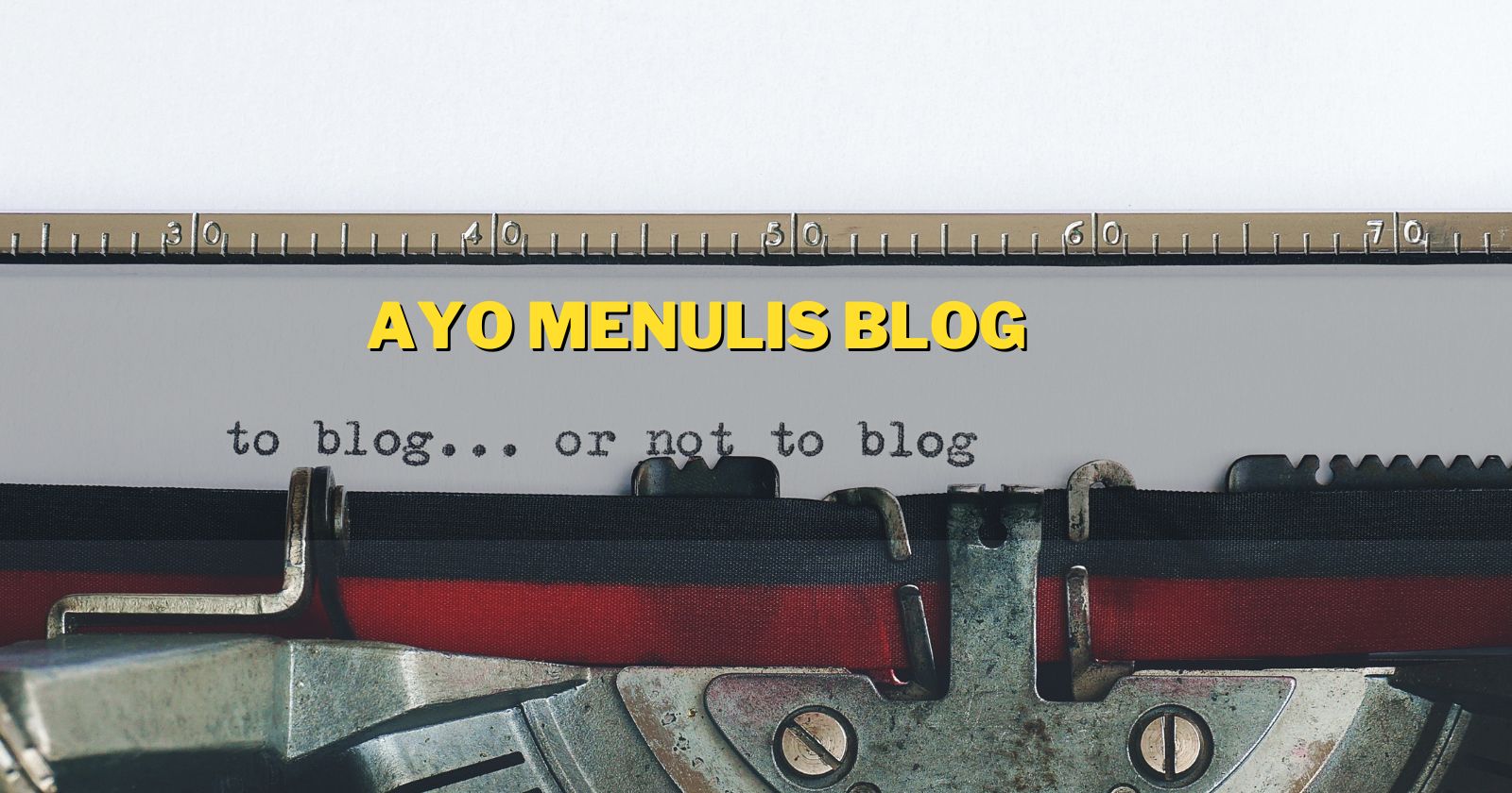 Menulis Blog Itu Tidak Sulit