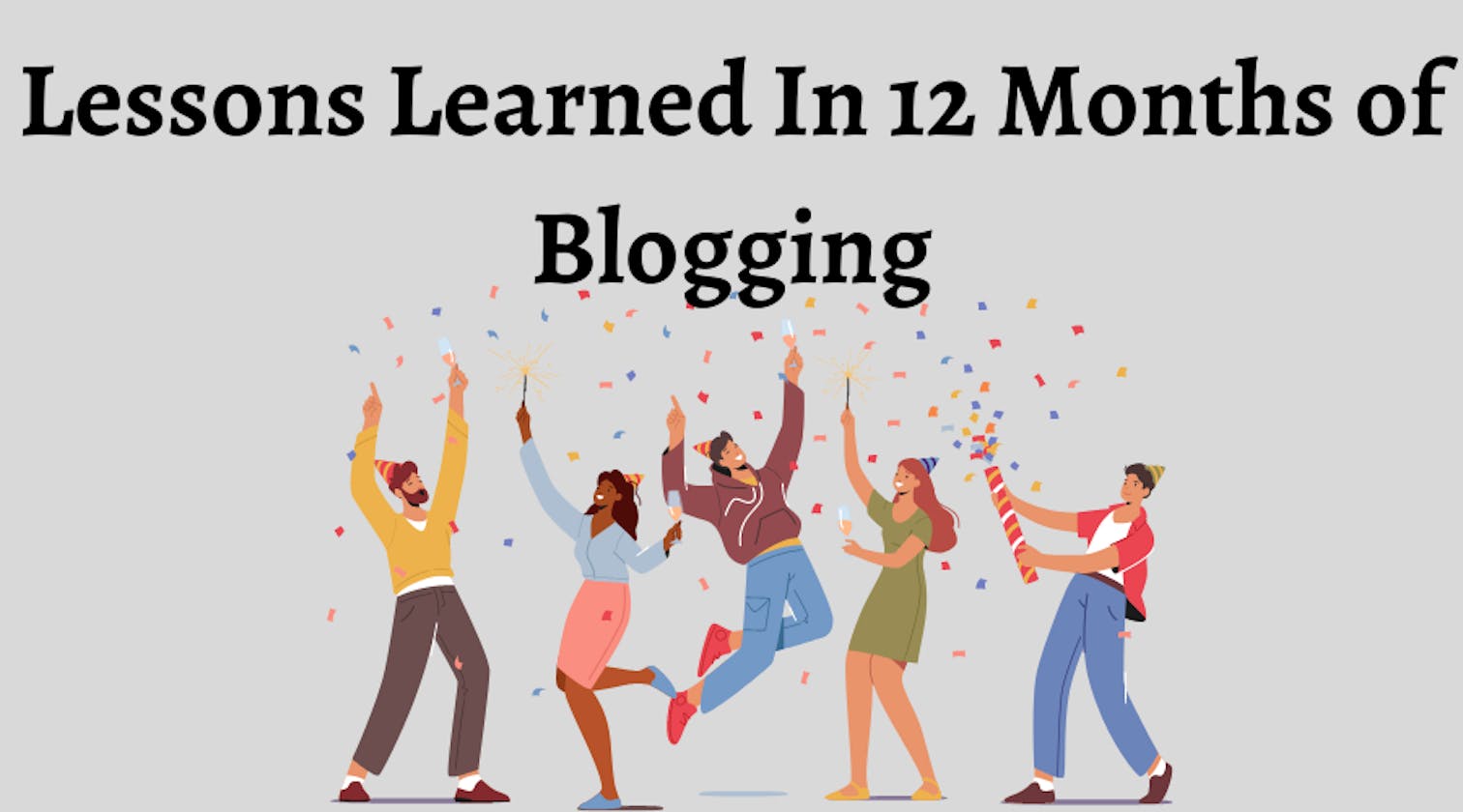 Lessons Learned In 12 Months of Blogging