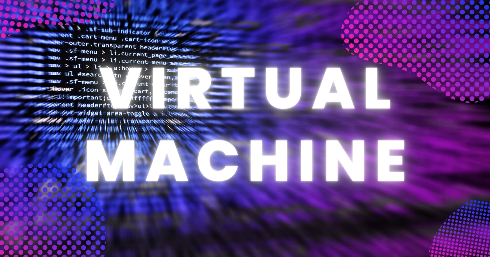 What is Virtual Machines?
