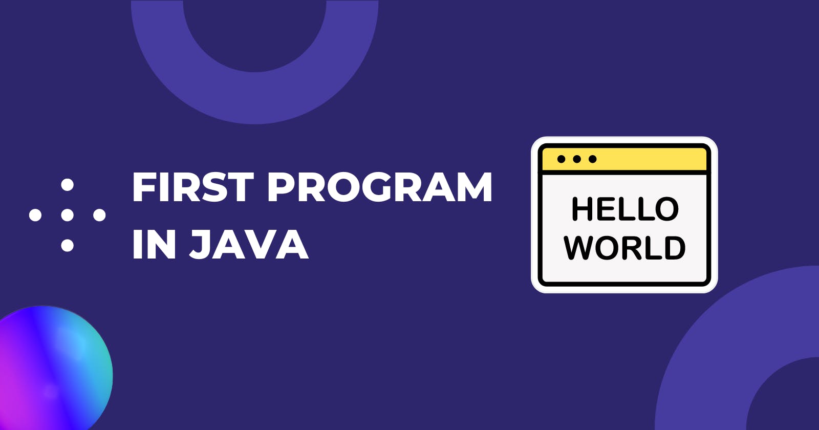 Writing Your First Program in Java