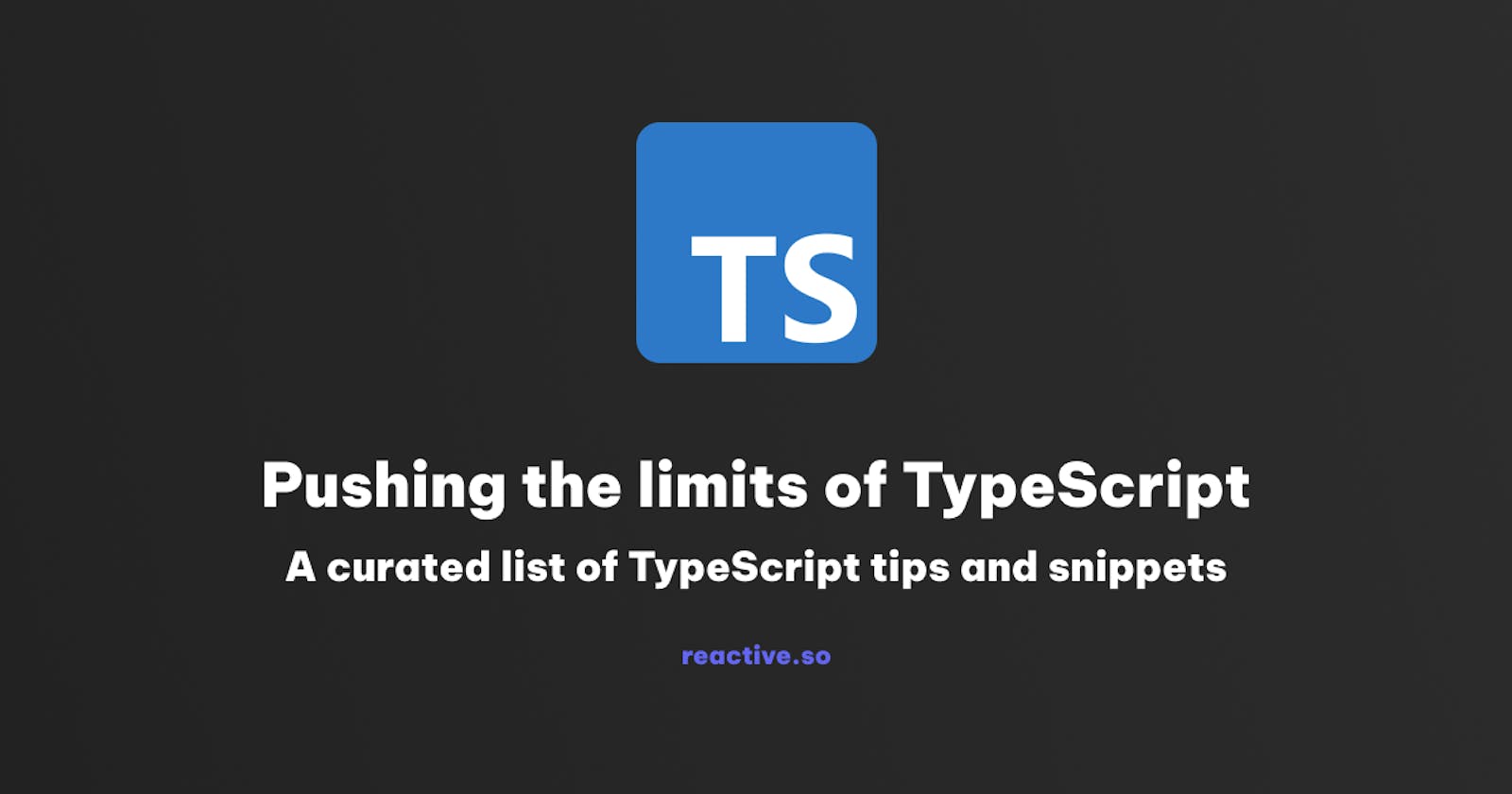 Pushing the limits of TypeScript
