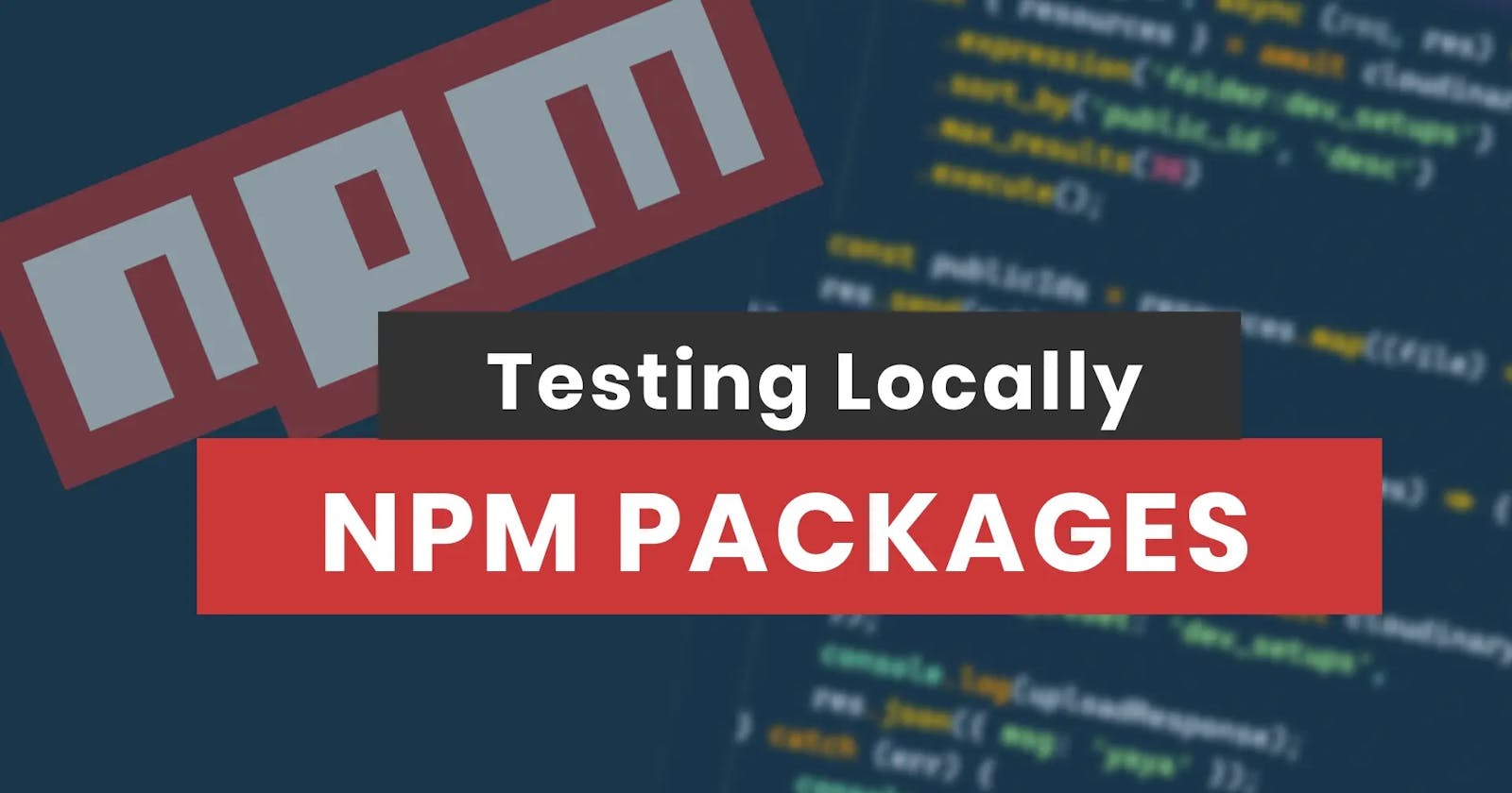 How To Test NPM Packages Locally