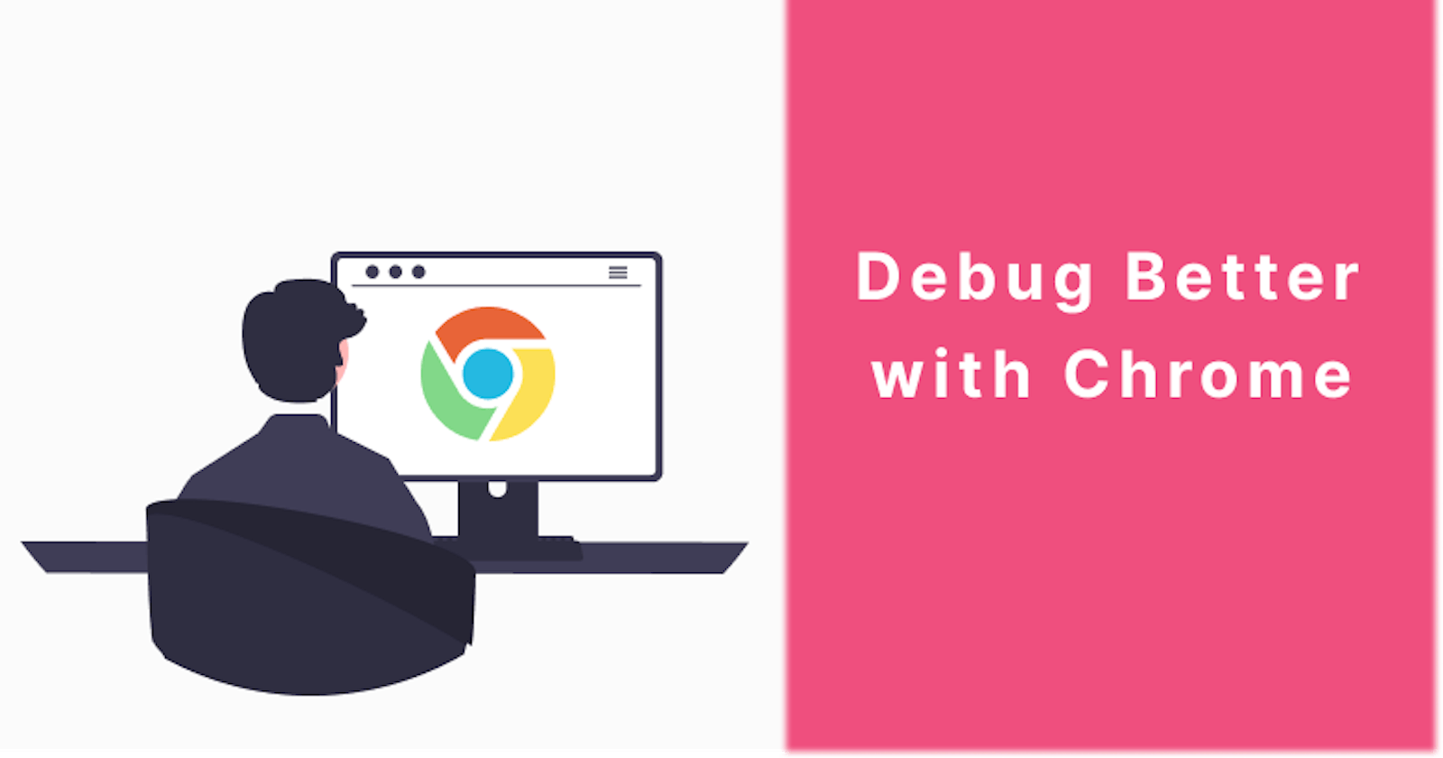 How to Debug Better with Chrome