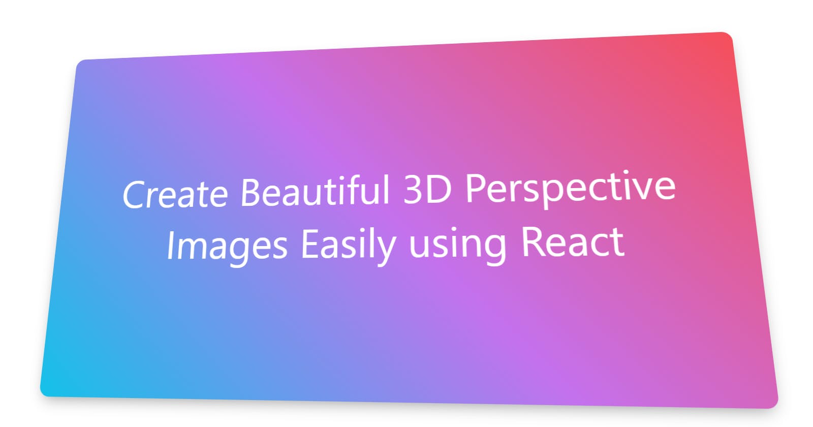 Create Beautiful 3D Perspective Images Easily Using React and CSS