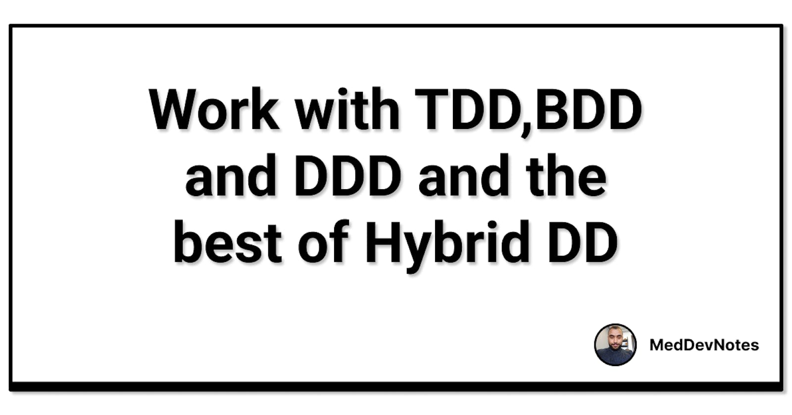 Best practice of TDD, BDD, and DDD methods and how to merge between them.