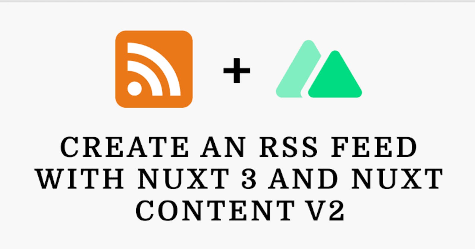 Create an RSS Feed With Nuxt 3 and Nuxt Content v2