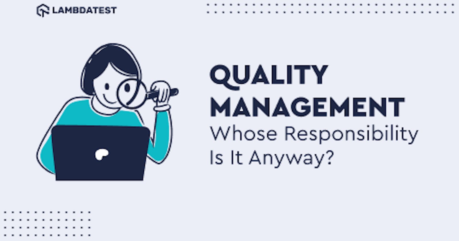Quality Management – Whose Responsibility is it Anyway?
