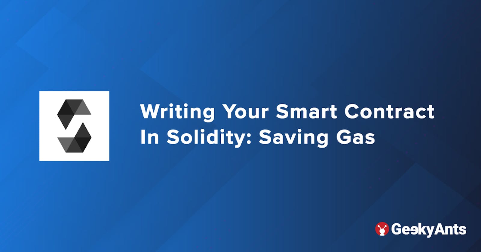 How To Save Gas When Writing Your Smart Contract In Solidity?