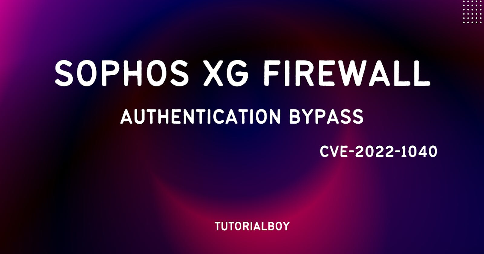 Sophos XG Firewall Authentication bypass allowing Remote Code Execution - CVE-2022-1040