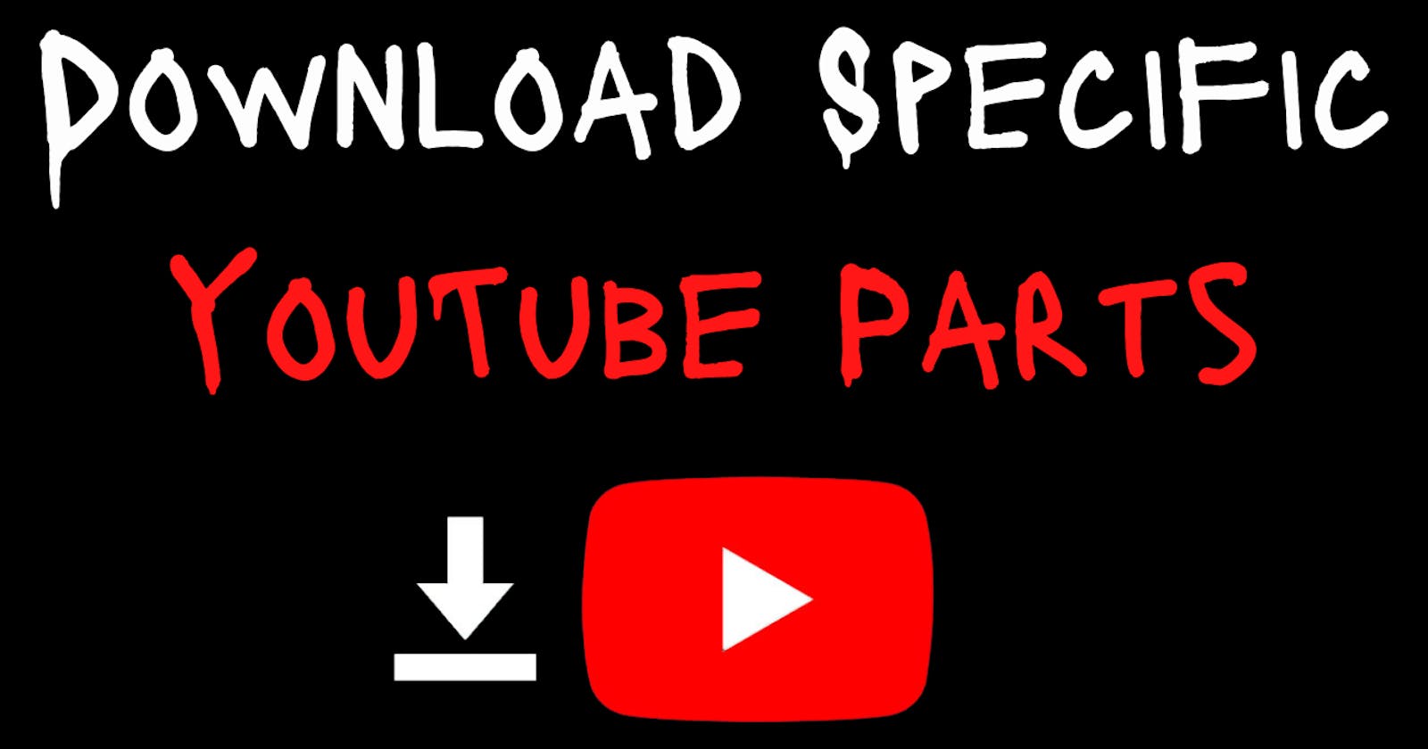 Download Specific YouTube Parts
