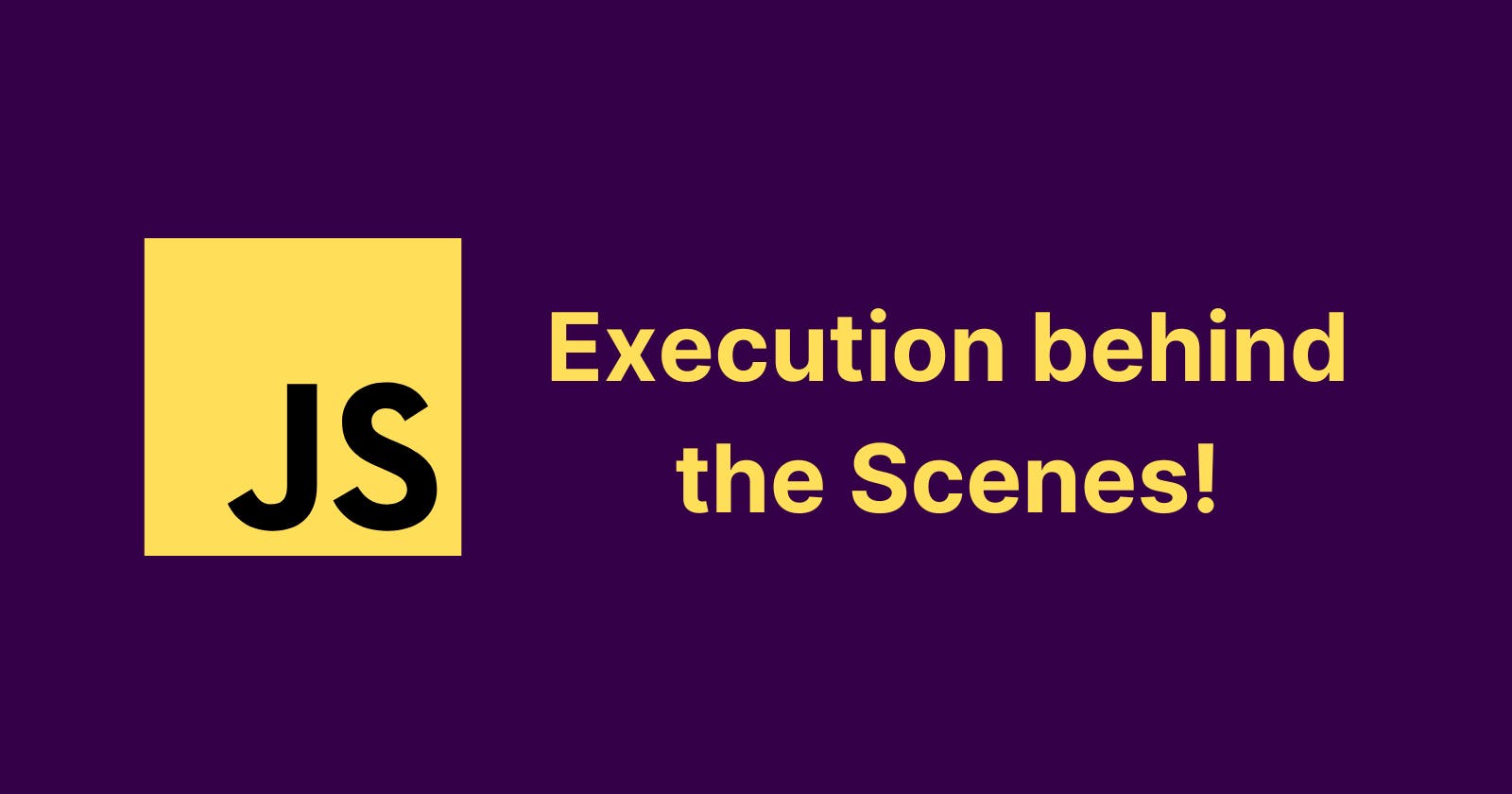 JavaScript Code Execution Behind the Scenes
