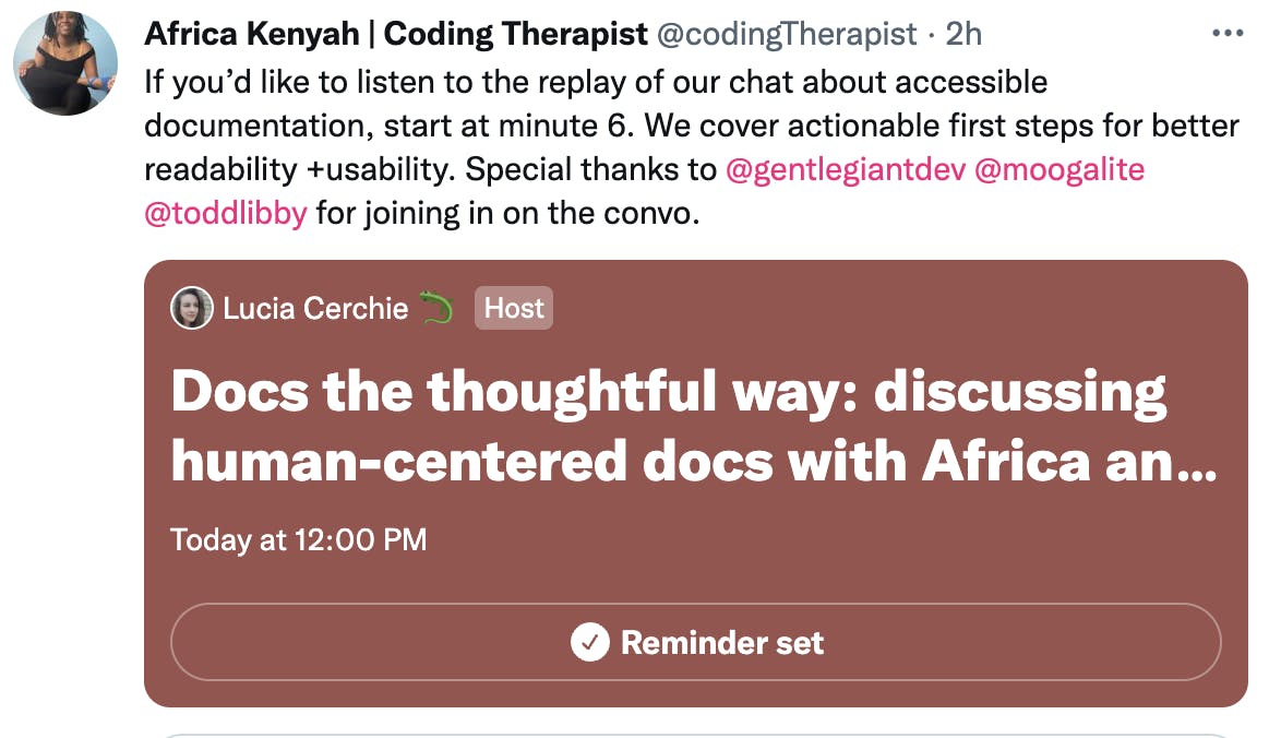 Screen Shot of tweet showing twitter space titled "docs the thoughtful way: discussing human centered docs with Africa an..". Text of tweet: "If you’d like to listen to the replay of our chat about accessible documentation, start at minute 6. We cover actionable first steps for better readability +usability. Special thanks to @gentlegiantdev @moogalite @toddlibby for joining in on the convo".