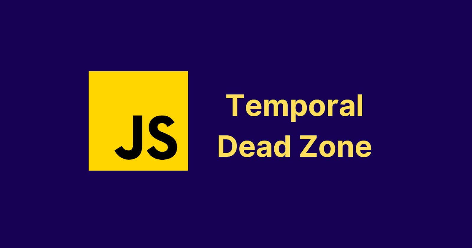 JavaScript : Temporal Dead Zone