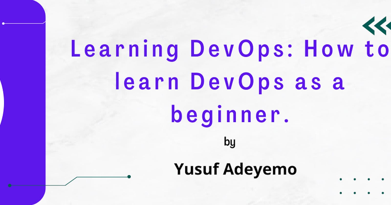 Learning DevOps: How to learn DevOps as a beginner.