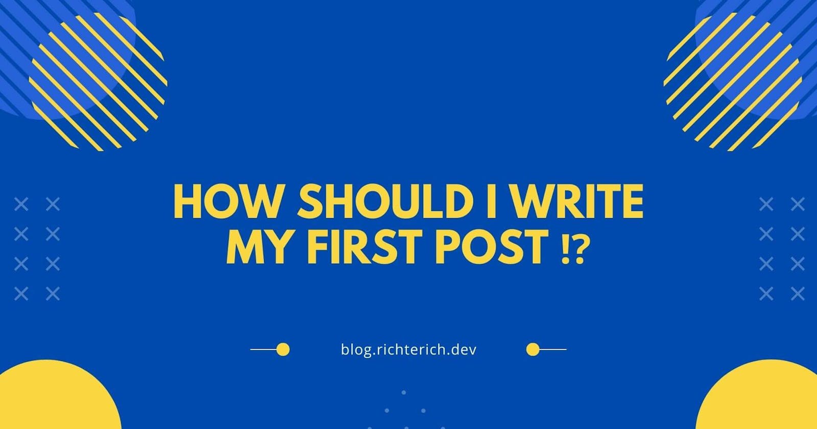 How should I write my first post ⁉
