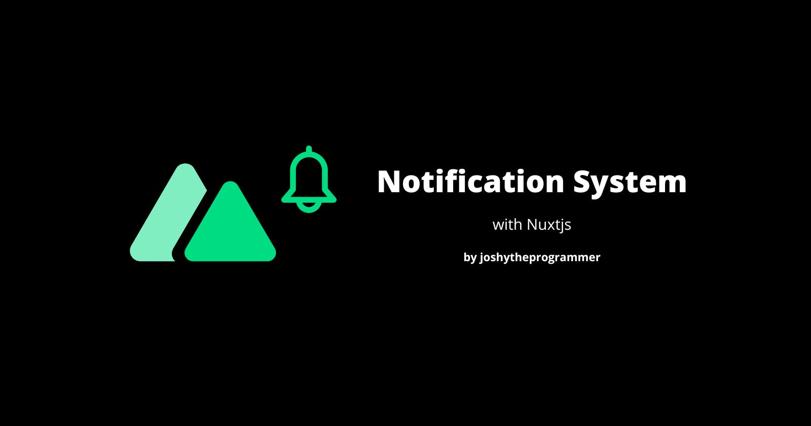 Let's Build - A Notification System in Nuxtjs