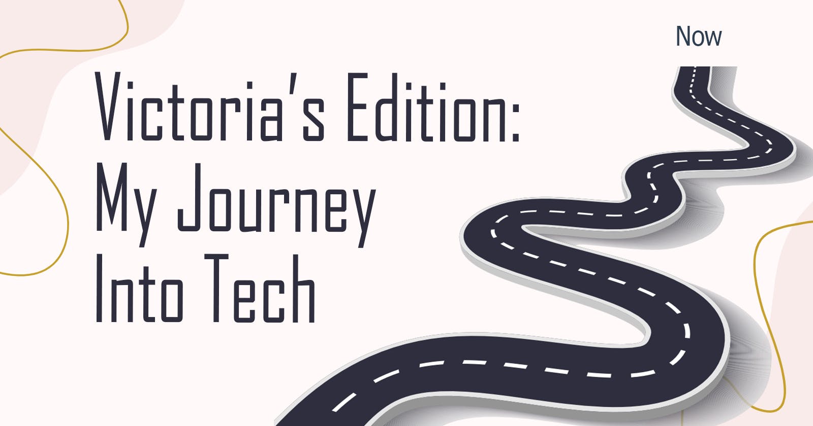 Victoria’s Edition: My Journey Into Tech