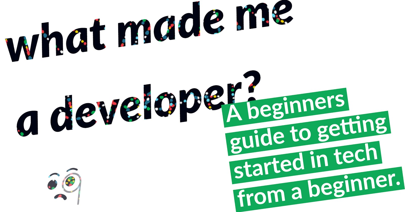 what made me a developer? 🧐