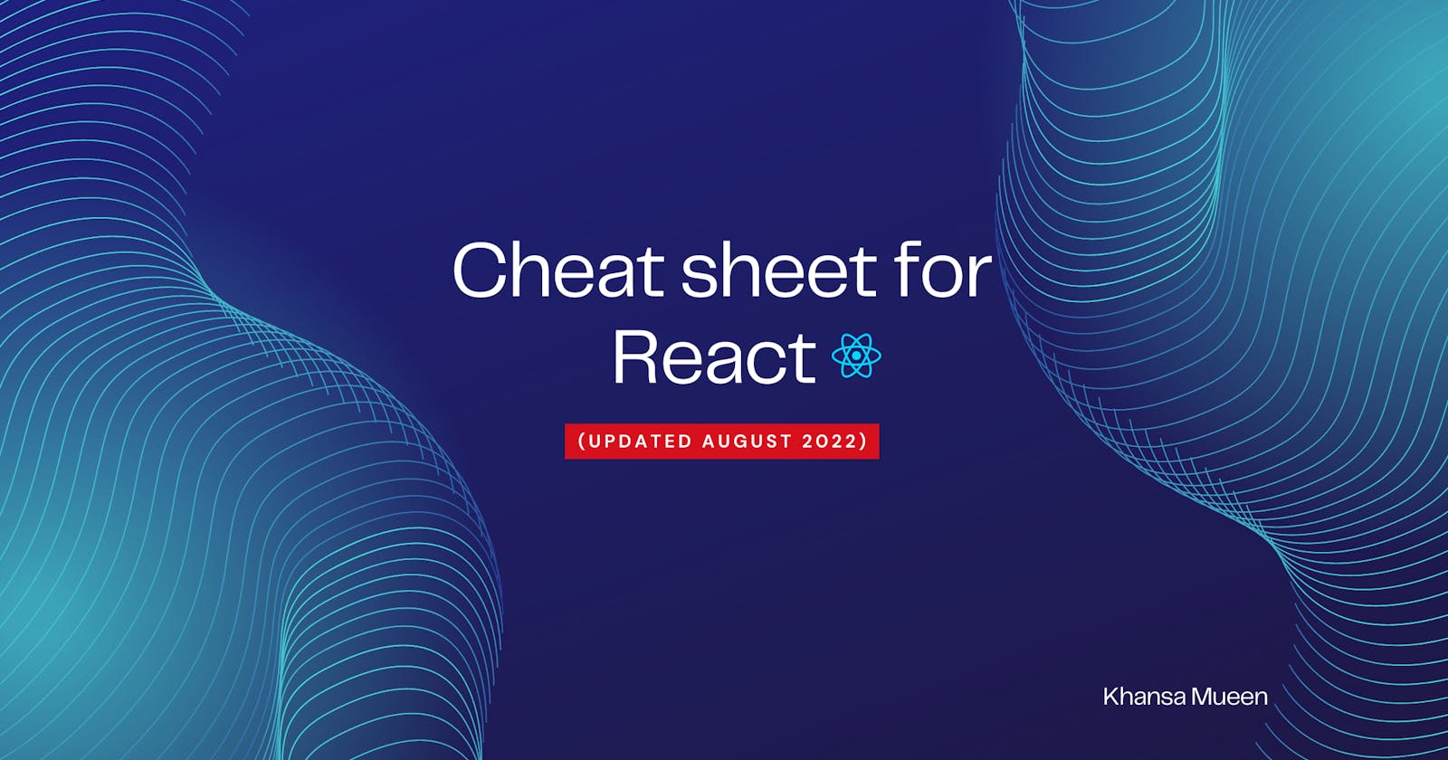 Cheat sheet for React Part I (Updated August 2022)