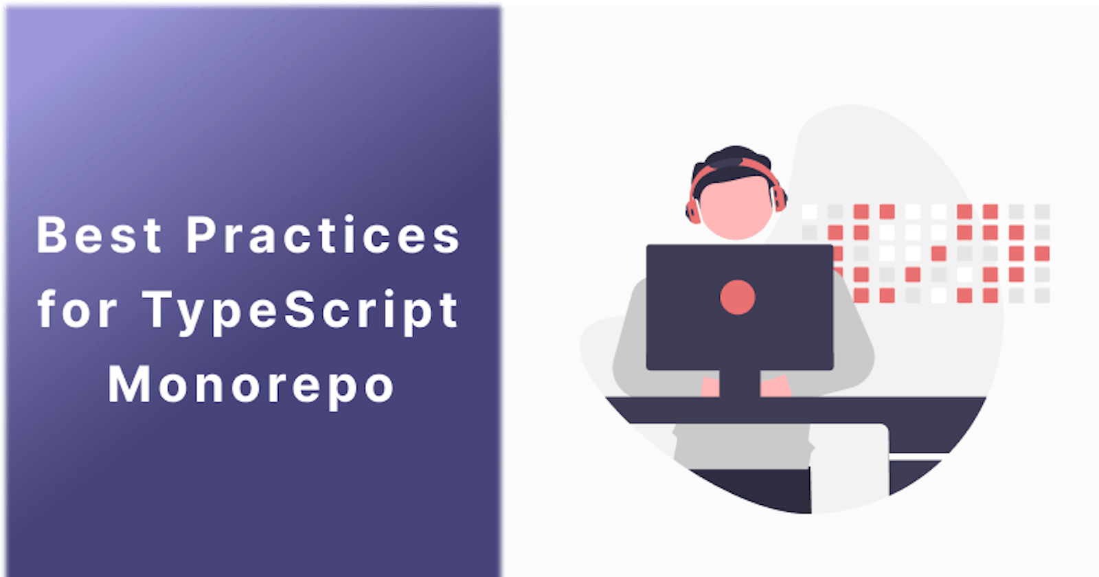 Best Practices for TypeScript Monorepo