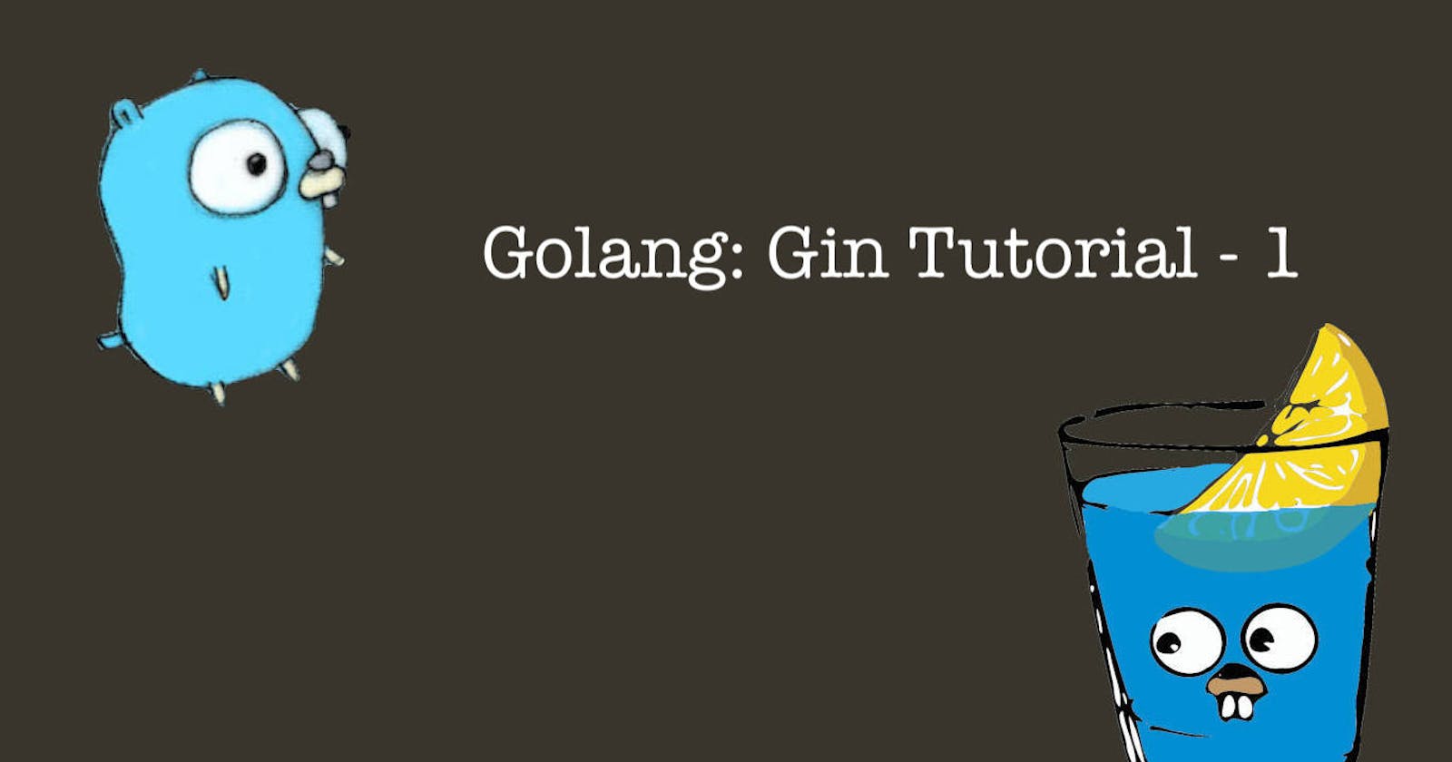 Golang : gin tutorial - 1 (Creating a RESTful API With Golang gin)