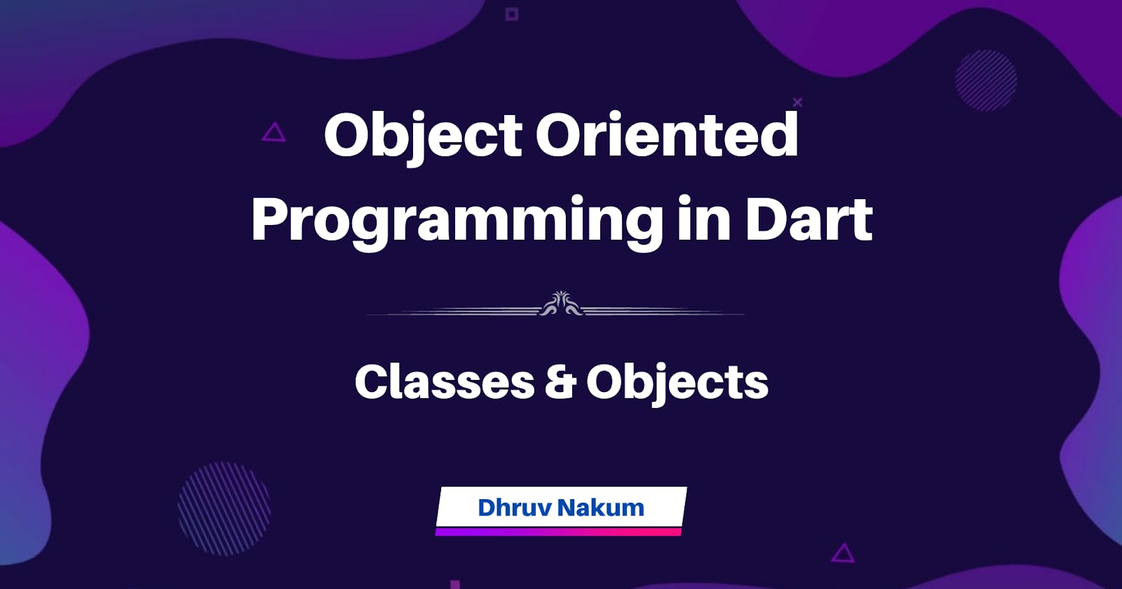 Object Oriented Programming in Dart: Classes & Objects