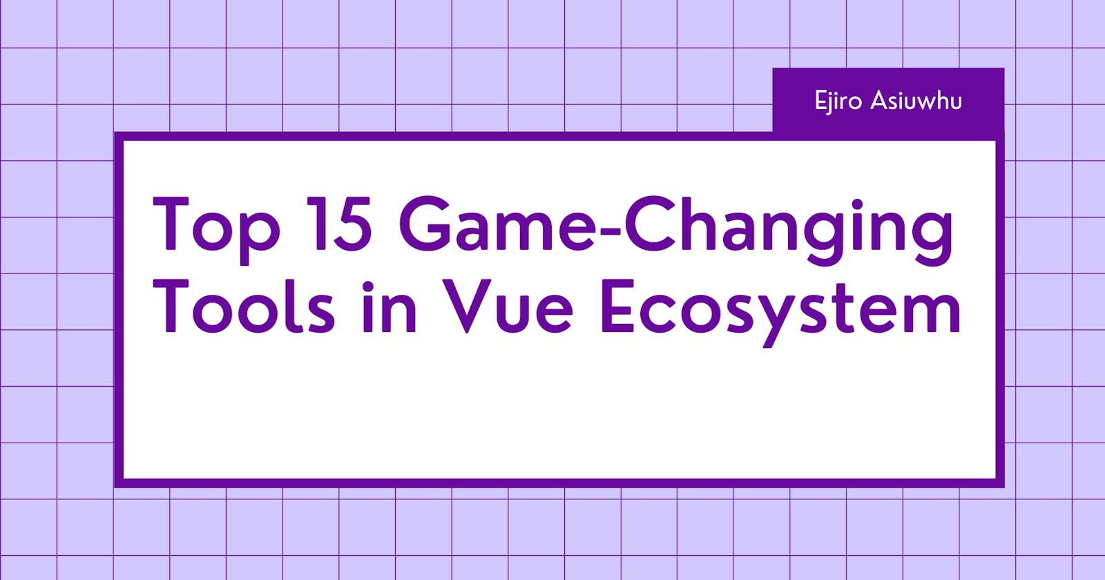 15 Game-Changing Tools in Vue 3 Ecosystem