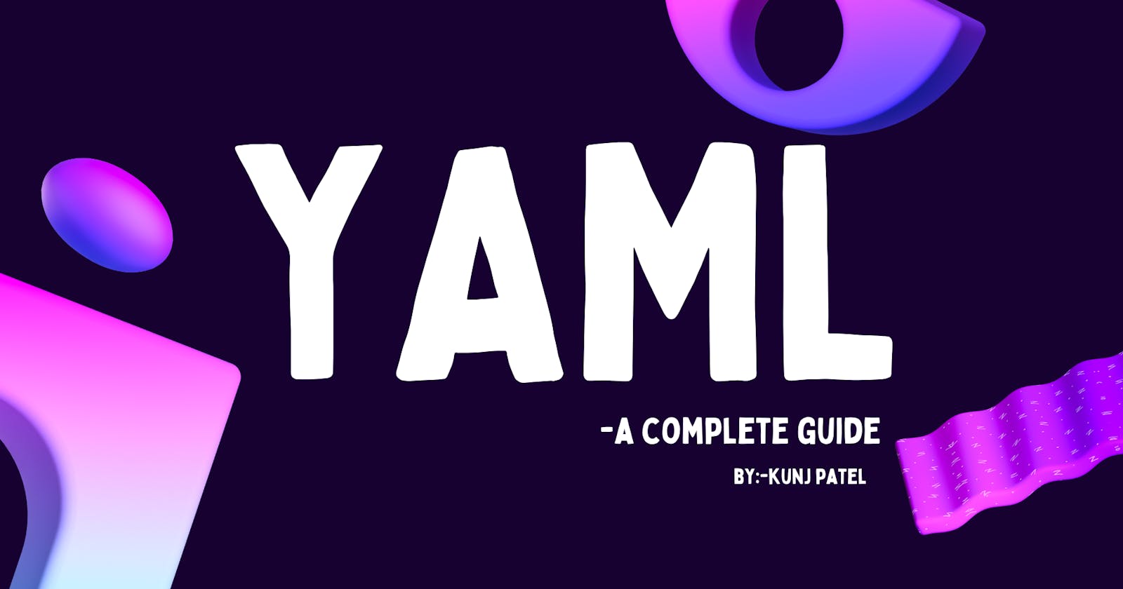 YAML  ain't Markup Language!!
-a complete guide