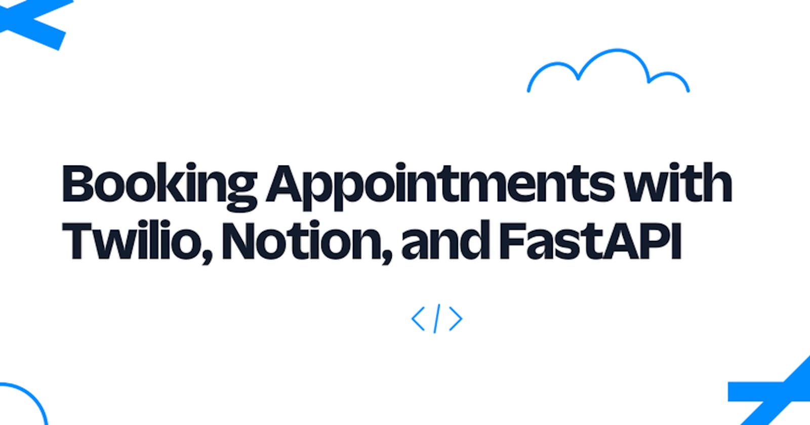 Booking Appointments with Twilio, Notion, and FastAPI