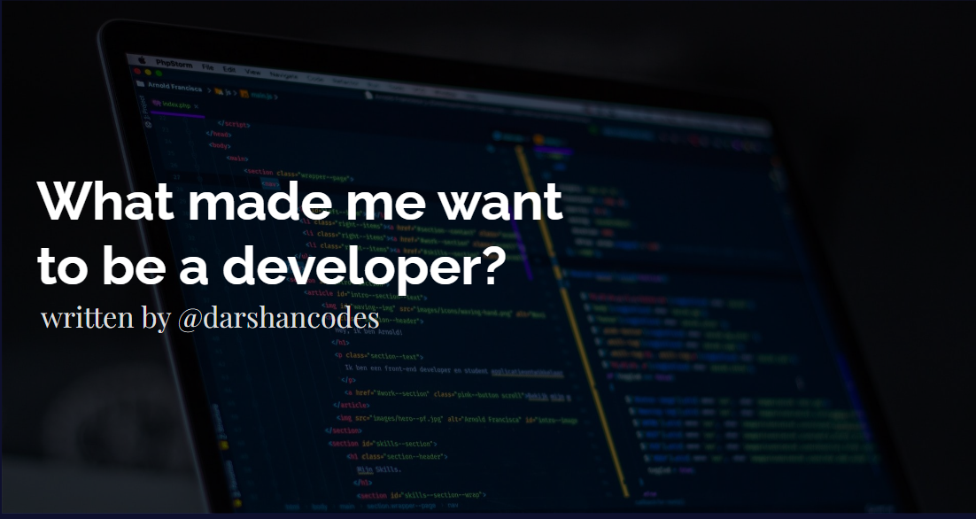 What made me want to be a developer? A story behind my journey.