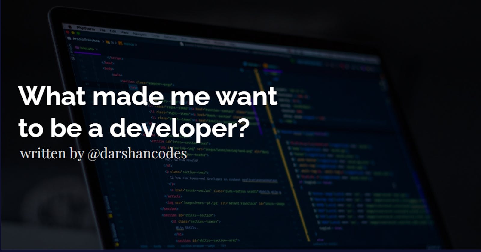 What made me want to be a developer? A story behind my journey.