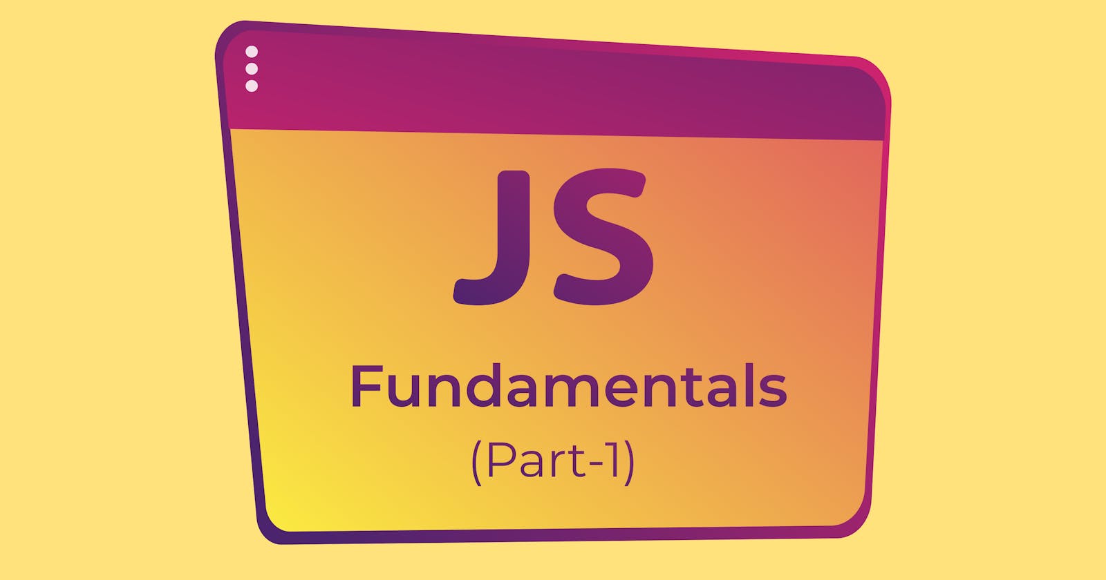 JavaScript Fundamentals Part - 1