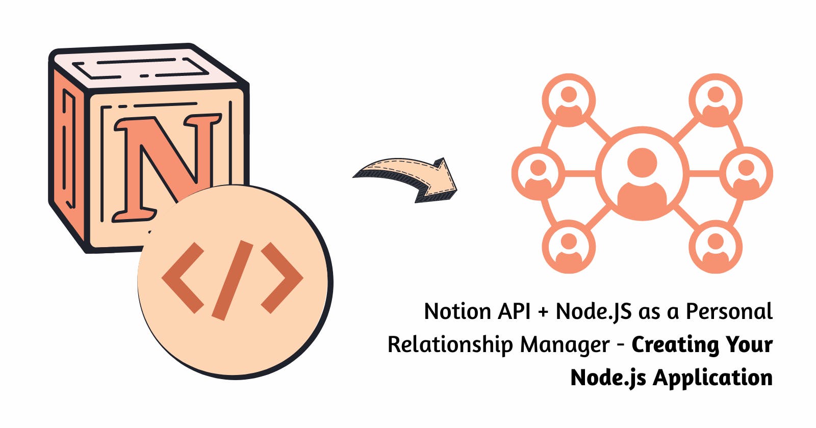 Building a (Personal) Relationship Manager with Notion API - Creating Your Node.js Application.