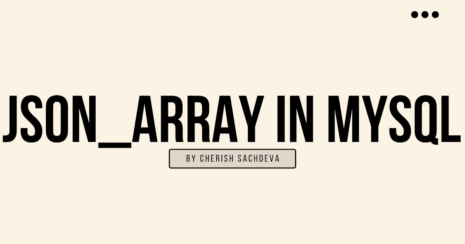 Get Started With JSON_ARRAY() in MySQL